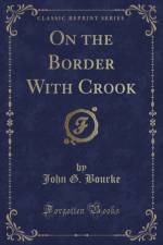 On the Border with Crook (Classic Reprint) af John G. Bourke