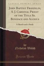 John Baptist Franzelin, S. J. Cardinal Priest of the Title Ss. Boniface and Alexius af Nicholas Walsh
