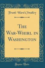 The War-Whirl in Washington (Classic Reprint) af Frank Ward O'malley