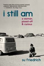 I Still Am A Woman, Pissed-Off & Curious af Su Friedrich