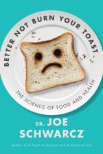 Better Not Burn Your Toast af Joe Schwarcz