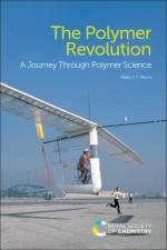 The Polymer Revolution af Peter J T (Science Museum Morris
