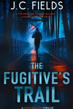 The Fugitive's Trail af J.C. Fields