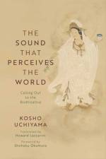 The Sound That Perceives the World af Uchiyama Roshi