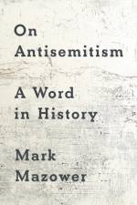 On Antisemitism af Mark Mazower