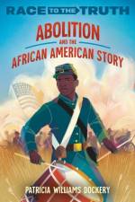 Abolition and the African American Story af Patricia Williams Dockery