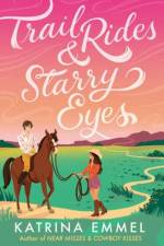 Trail Rides and Starry Eyes af Katrina Emmel