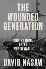 The Wounded Generation af David Nasaw