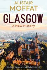 Glasgow: A New History af Alistair Moffat