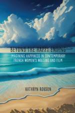 Beyond the Happy Ending af Kathryn Robson