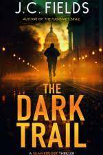 The Dark Trail af J.C. Fields
