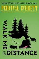 Walk Me to the Distance af Percival Everett