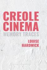 Creole Cinema: Memory Traces af Louise Hardwick