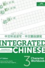 Integrated Chinese Level 3 - Character workbook (Simplified and traditional characters)