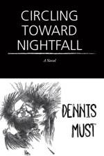 Circling Toward Nightfall af Dennis Must