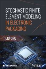 Stochastic Finite Element Modeling in Electronic Packaging af Liu (Shanghaitech University China) Chu