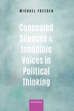 Concealed Silences and Inaudible Voices in Political Thinking af Michael (Emeritus Professor of Politics Freeden