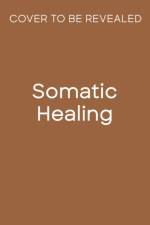 Somatic Healing af Rasika Danielle Lella Bartolone