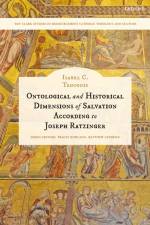 Ontological and Historical Dimensions of Salvation According to Joseph Ratzinger af Dr Isabel C. (Pontifical University of the Holy Cross Troconis