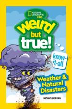 Weird But True! Know-It-All: Weather & Natural Disasters af Michael Burgan