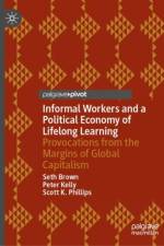 Informal Workers and a Political Economy of Lifelong Learning af Seth Brown