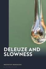 Deleuze and Slowness af Dr Krzysztof (University of Warsaw Skonieczny