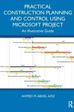 Practical Construction Planning and Control Using Microsoft Project af Ahmed M. Abdel Aziz