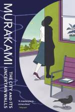 The City and Its Uncertain Walls af Haruki Murakami