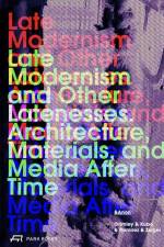 Late Modernism and Other Latenesses