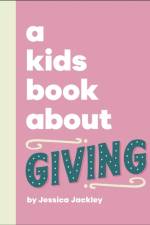A Kids Book About Giving af Jessica Jackley