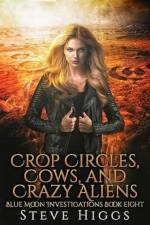 Crop Circles, Cows and Crazy Aliens af Steve Higgs