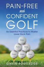 Pain-free and Confident Golf af Gavin Routledge