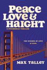 Peace, Love and Haight af Max Talley