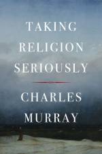 Taking Religion Seriously af Charles Murray