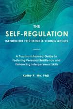 The Self Regulation Handbook for Teens and Young Adults af Kathy P. Wu