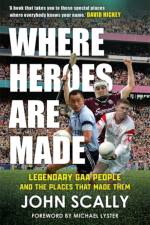 Where Heroes Are Made af John Scally