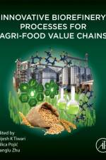 Innovative Biorefinery Processes for Agri-Food Value Chains