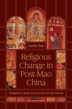 Religious Change in Post-Mao China af Yanfei Sun