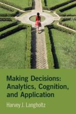 Making Decisions: Analytics, Cognition, and Application af Harvey J. (William