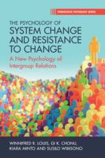 The Psychology of System Change and Resistance to Change af Winnifred R. (The University of Queensland) Louis