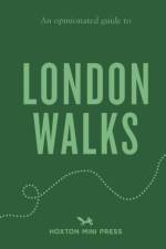 An Opinionated Guide to London Walks af Tom Howells