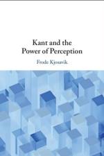 Kant and the Power of Perception af Frode (Norwegian University of Life Sciences) Kjosavik