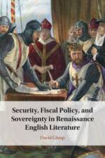 Security, Fiscal Policy, and Sovereignty in Renaissance English Literature af David (University of Colorado Boulder) Glimp