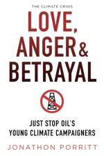 Love, Anger & Betrayal af Jonathon Porritt