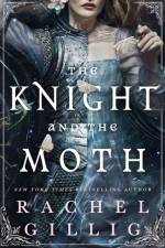 The Knight and the Moth af Rachel Gillig