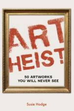 Art Heist af Susie Hodge