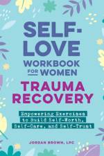 Self-Love Workbook for Women—Trauma Recovery af Jordan Brown