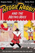 Reggie Rabbit and the Metro Mice af Swapna Haddow