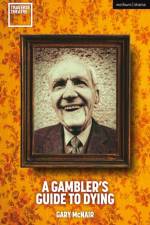 A Gambler's Guide to Dying af Gary (Author) McNair