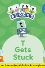 T Gets Stuck: An Interactive Alphablocks Storybook af Alphablocks
